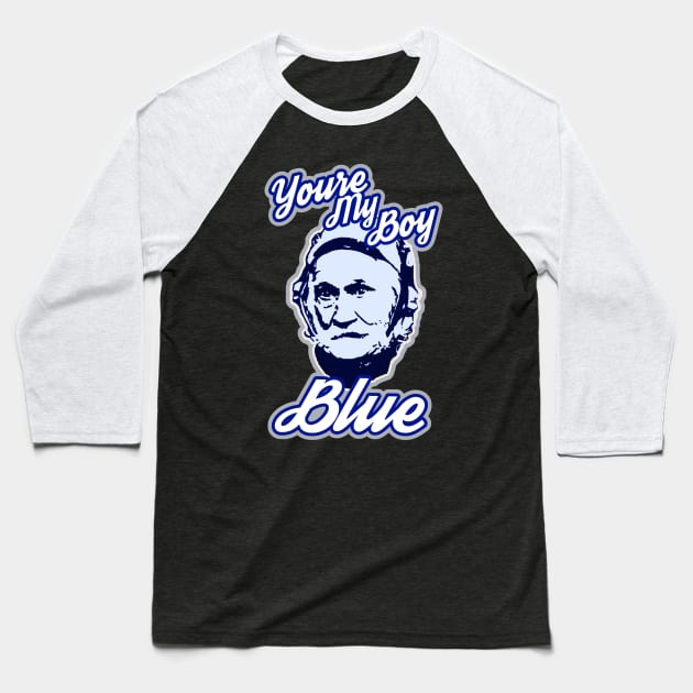 youre my boy blue Baseball T-Shirt by NineBlack